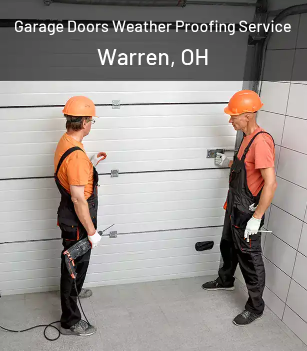  Garage Doors Weather Proofing Service Warren, OH